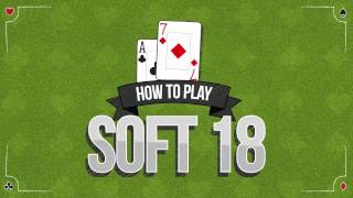 Blackjack Strategy: How to play a Soft 18 at Blackjack – 888casino