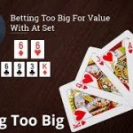 Poker Strategy: Are We Sizing Too Big For Value?
