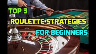 Top 3 Roulette Strategies for Beginners