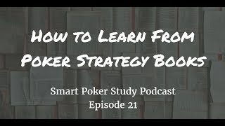 How to Learn From Poker Books | Smart Poker Study Podcast #021
