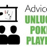 Advice to Unlucky Poker Players – Poker Tips