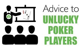 Advice to Unlucky Poker Players – Poker Tips