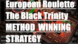 European Roulette The Black Trinity Method Winning System European Roulette Strategy Winning Method