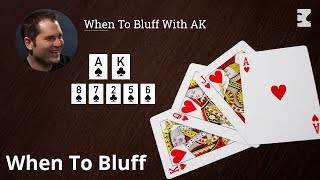 Poker Strategy: When To Bluff With AK