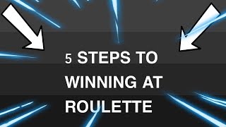 5 STEPS TO WINNING AT ROULETTE – VIP ROULETTE SYSTEM – THE BEST ROULETTE STRATEGY