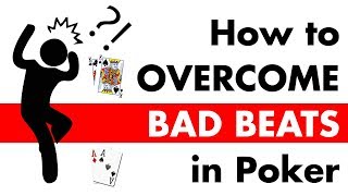 How to Overcome Bad Beats in Poker – Poker Tips