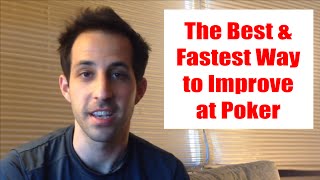 The Best & Fastest Way to Improve at Poker