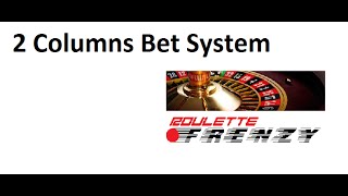 Roulette Systems – Dozens & Columns – 2 Columns Bet