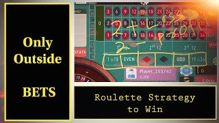 Only Outside BETS Roulette winning strategy