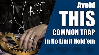 Poker Strategy: Avoid THIS Common Trap in No Limit Hold’em