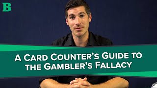 A Card Counter’s Guide to the Gambler’s Fallacy