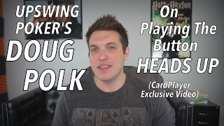 Upswing Poker: Doug Polk On Heads-Up Button Strategy (CardPlayer Exclusive Video)