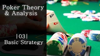 03| Basic Strategy – Poker Theory