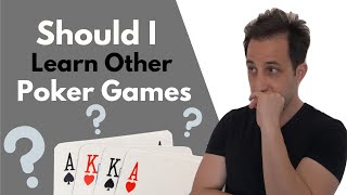 Should I Learn Other Forms of Poker?