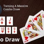 Poker Strategy: Turning A Massive Combo Draw