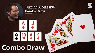 Poker Strategy: Turning A Massive Combo Draw