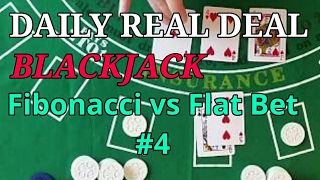 Daily Real Deal: Blackjack 6-decks Fibonacci vs Flat Bet #4