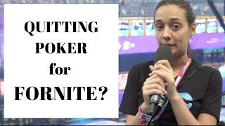Quitting poker for FORTNITE?