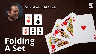 Poker Strategy: Should We Fold A Set?