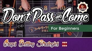 Craps Betting Strategy – Don’t Pass and Don’t Come – Beginners