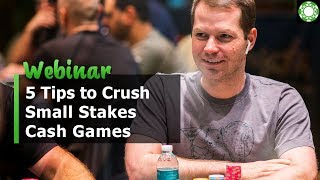 5 Tips to Crush Small Stakes Cash Games