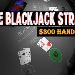 $300-HAND LIVE BLACKJACK PLAY – PERFECT SIMPLE BLACKJACK STRATEGY