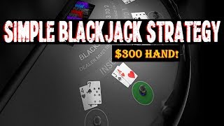 $300-HAND LIVE BLACKJACK PLAY – PERFECT SIMPLE BLACKJACK STRATEGY