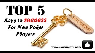 Top 5 Keys to Success For New Poker Players