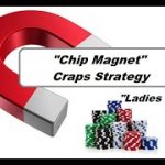 Bonus Craps “Chip Magnet” (Ladies Edition) Craps Strategy