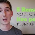 Live Poker Tournament Tips – 5 Reasons Not To Play Them – Sprint #7