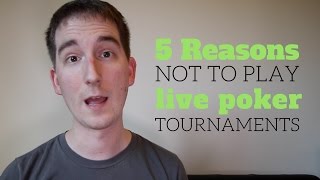 Live Poker Tournament Tips – 5 Reasons Not To Play Them – Sprint #7