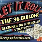 Craps Betting Strategy – THE 36 BUILDER – BEGINNER OR LOW ROLLER STRATEGY