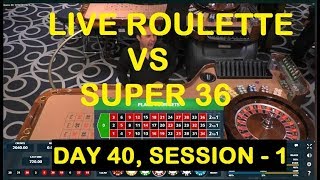 Live Roulette VS Super 36 Roulette Software (DAY 40, SESSION – 1)