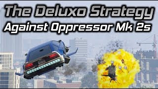 GTA Online: The Deluxo Strategy Against Oppressor Mk 2s
