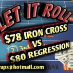 Craps Betting Strategy – THE IRON CROSS VS. THE $80 REGRESSION