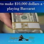 How to make $10,000 dollars a week playing Baccarat