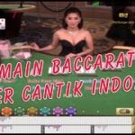 Tips Main Judi Casino Baccarat Online Dengan Delaer Cantik