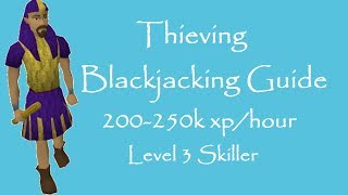 [OSRS] Blackjack Thieving Guide – Level 3 Skiller – 250k+ exp/hour!