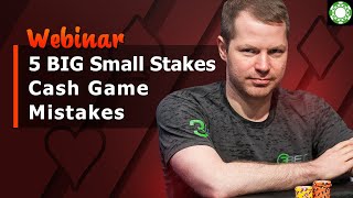 5 BIG Small Stakes Cash Game Mistakes
