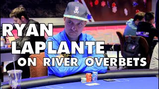 Poker Strategy: Ryan Laplante On The River Overbet