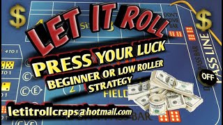 Craps Betting Strategy – PRESS YOUR LUCK – BEGINNER OR LOW ROLLER STRATEGY