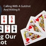 Poker Strategy: Calling With A Gutshot And Hitting It