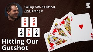 Poker Strategy: Calling With A Gutshot And Hitting It