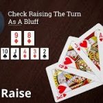 Poker Strategy: Check Raising The Turn As A Bluff