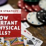 Live Poker Strategy: How Important Are Physical Tells?