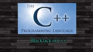 BlackJack in C++ (Lesson 3, Part 1)