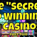 The “Secret” to Winning in Casinos! – Part Two