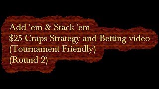 Add ’em & Stack ’em $25 Craps Strategy and Betting video