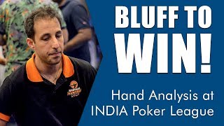 Bluff to Win – Hand Analysis at India Poker League (Tournament Poker Strategy)