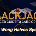 Counting Cards with the Wong Halves System – How to Count Cards in Blackjack